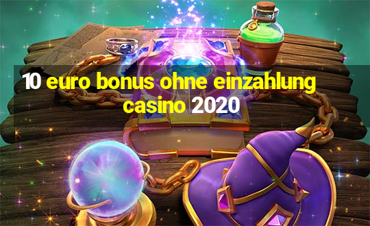 10 euro bonus ohne einzahlung casino 2020