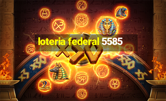 loteria federal 5585