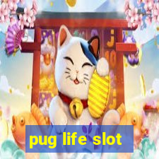 pug life slot