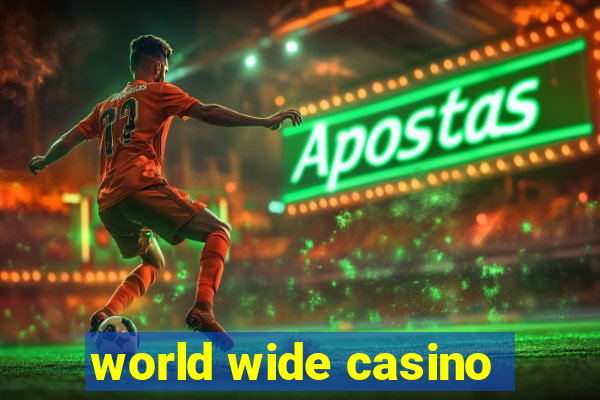 world wide casino