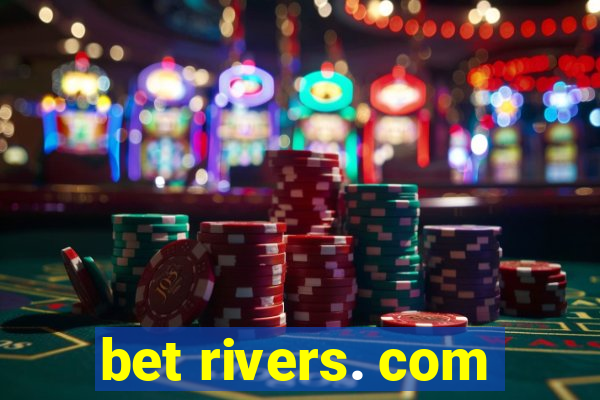 bet rivers. com