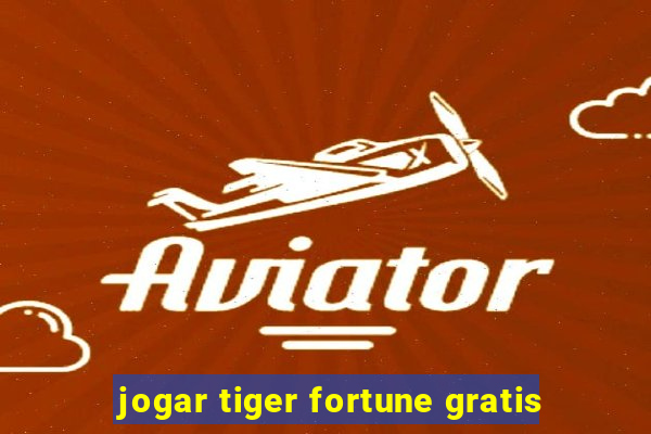 jogar tiger fortune gratis