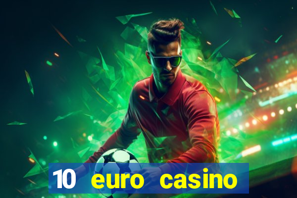 10 euro casino bonus ohne einzahlung 2022