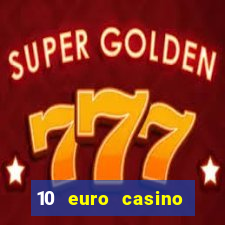 10 euro casino bonus ohne einzahlung 2022