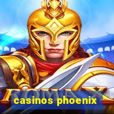 casinos phoenix