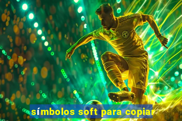 símbolos soft para copiar