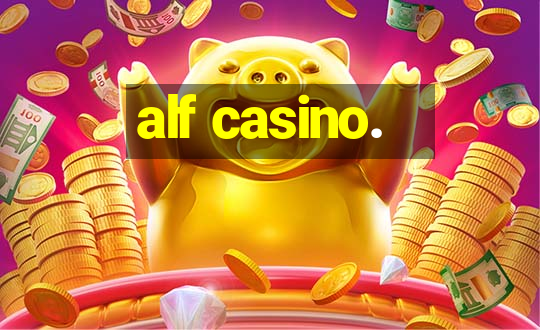 alf casino.