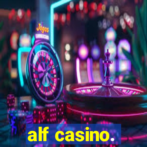 alf casino.