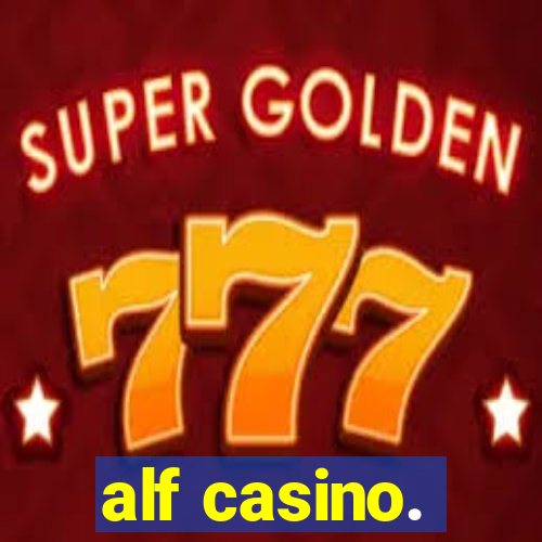 alf casino.