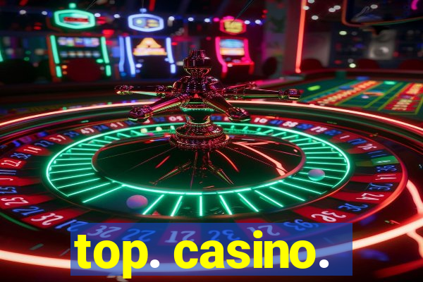 top. casino.