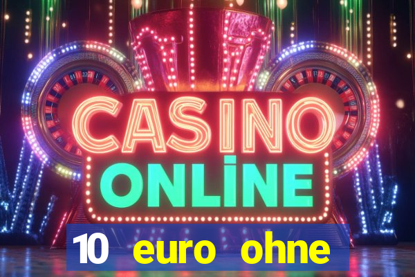 10 euro ohne einzahlung casino 2020