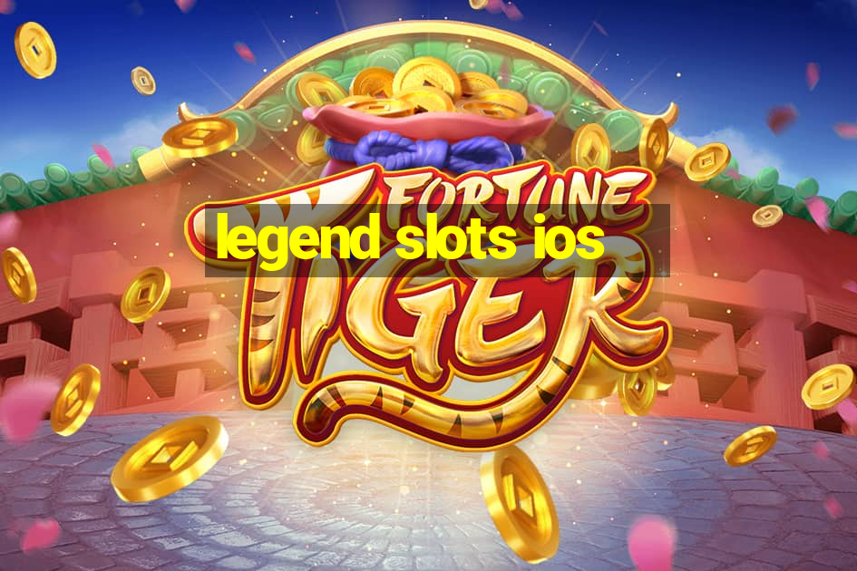 legend slots ios