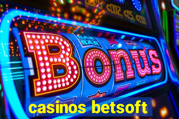 casinos betsoft