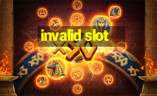 invalid slot