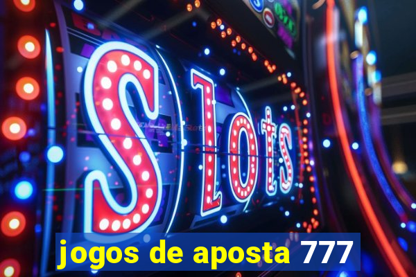 jogos de aposta 777