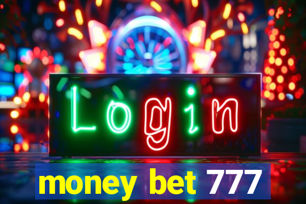 money bet 777