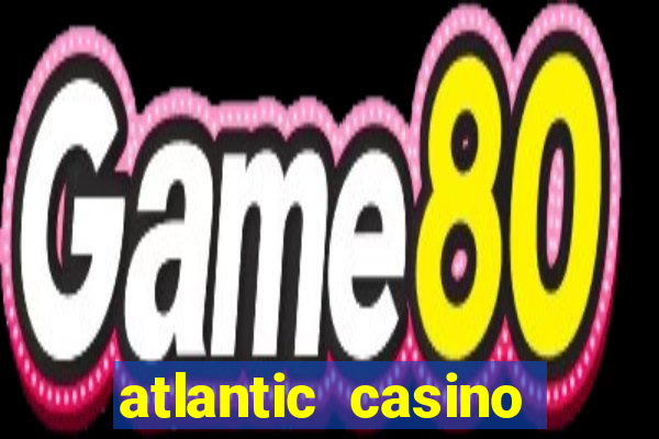 atlantic casino atlantic city