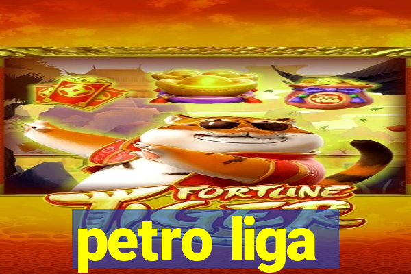 petro liga