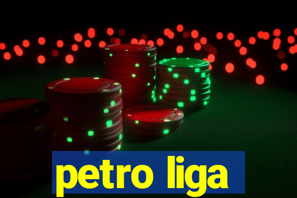 petro liga