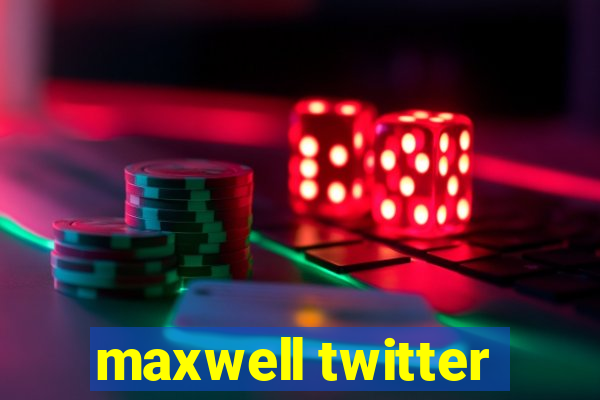 maxwell twitter