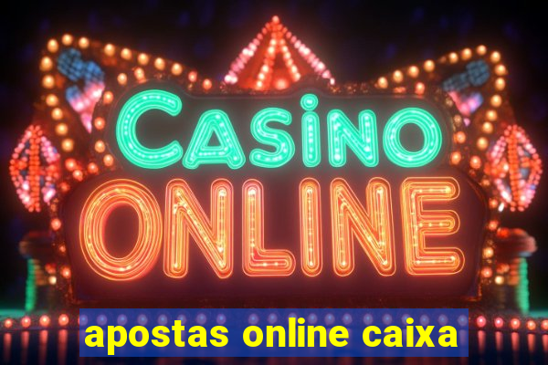 apostas online caixa