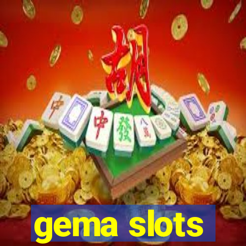 gema slots