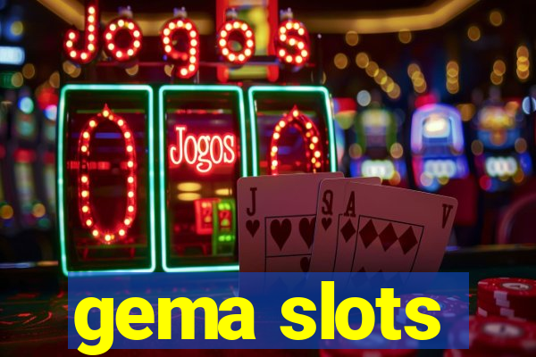 gema slots