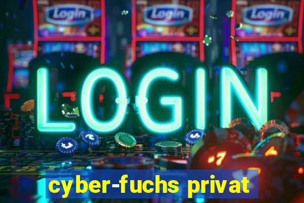 cyber-fuchs privat