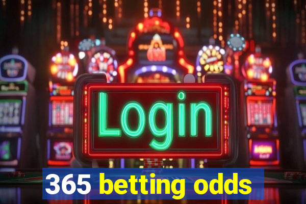 365 betting odds