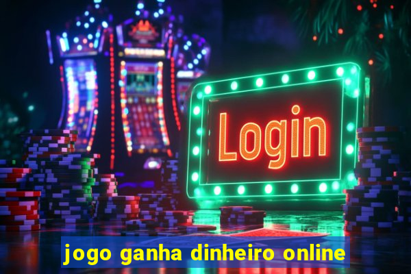 jogo ganha dinheiro online