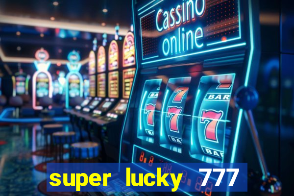 super lucky 777 online casino