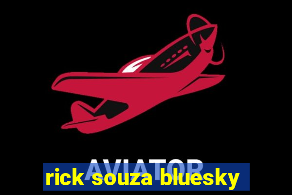 rick souza bluesky