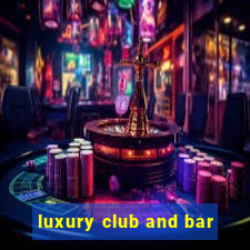 luxury club and bar