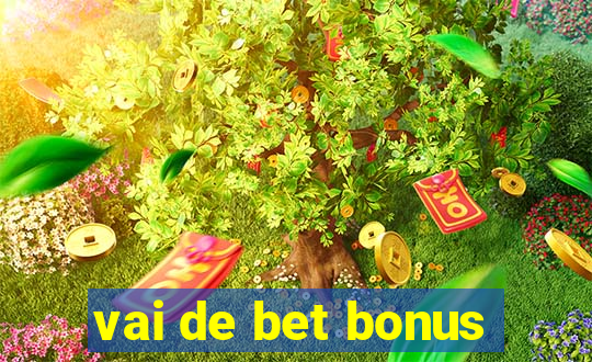 vai de bet bonus