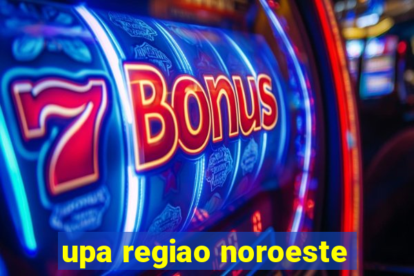 upa regiao noroeste