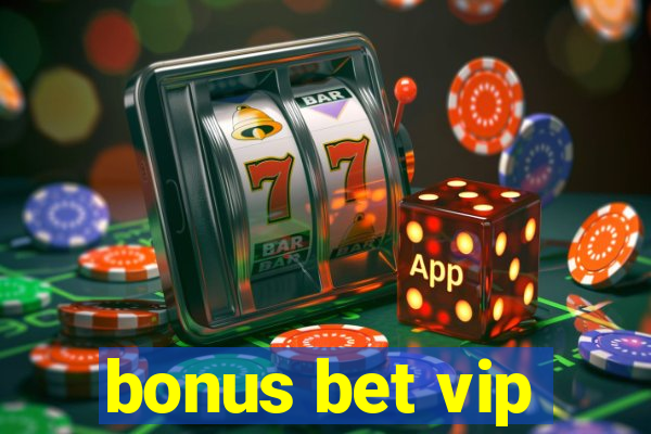 bonus bet vip