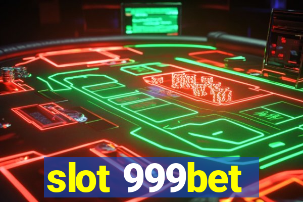 slot 999bet