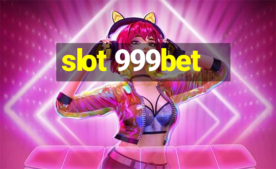 slot 999bet