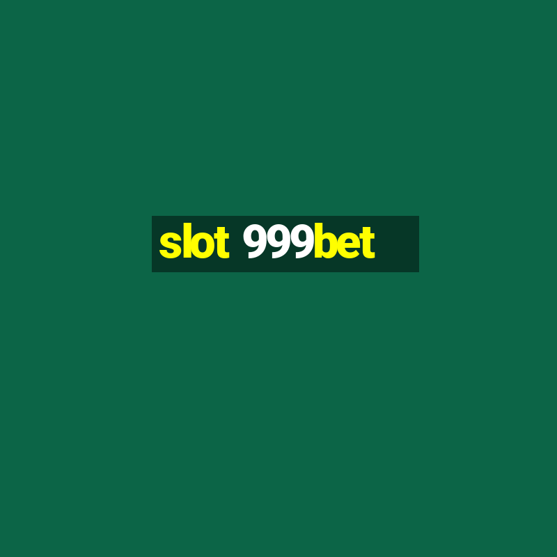 slot 999bet