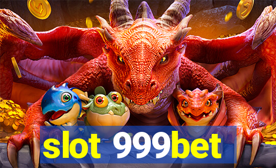 slot 999bet