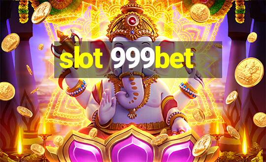 slot 999bet