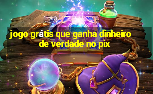 jogo grátis que ganha dinheiro de verdade no pix