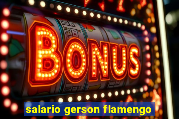 salario gerson flamengo