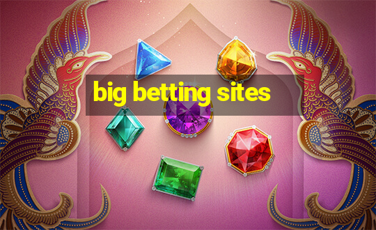 big betting sites