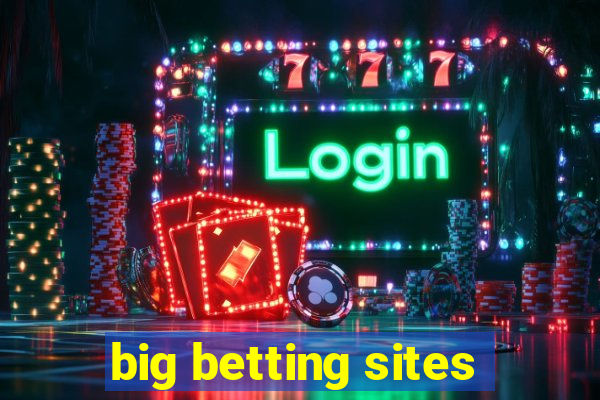 big betting sites