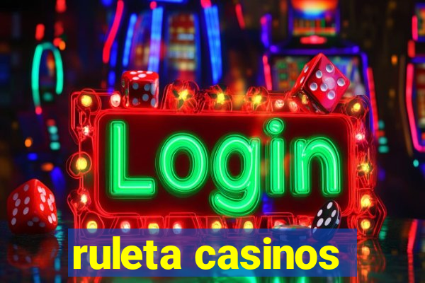 ruleta casinos