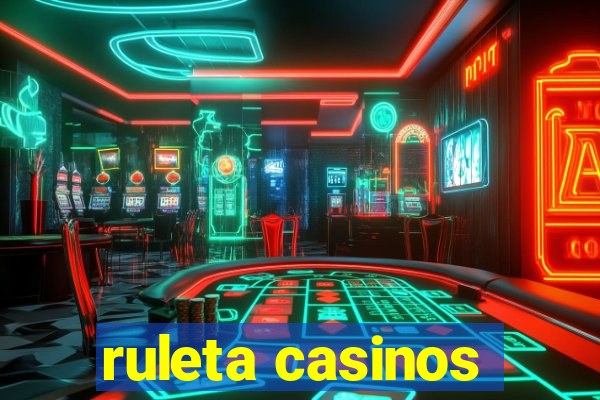 ruleta casinos