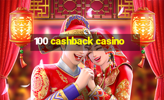 100 cashback casino