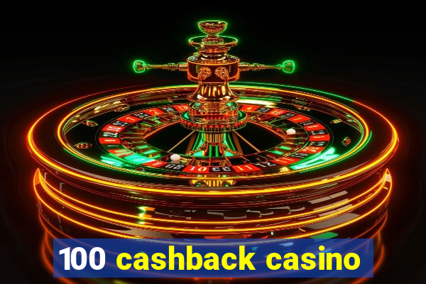 100 cashback casino