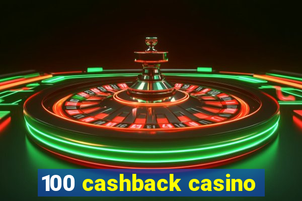 100 cashback casino